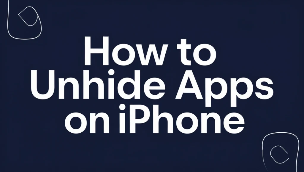 How to Unhide Apps on iPhone