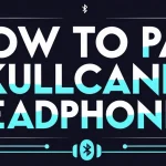 How to Pair Skullcandy Headphones