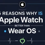 Why Is Apple Watch Better Than Wear OS